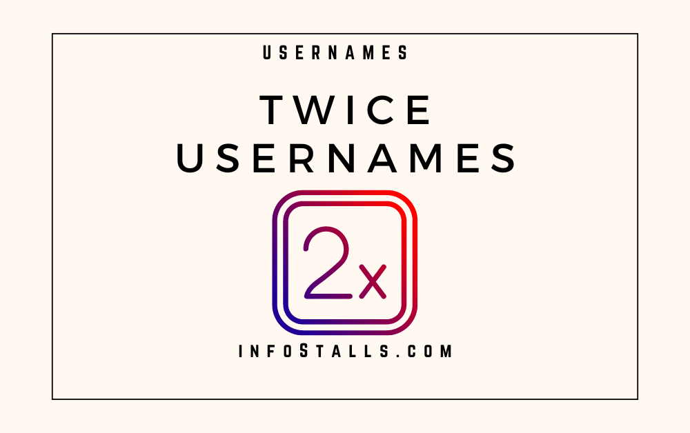 Twice Usernames